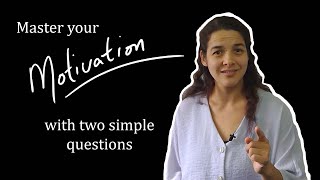 Master your Motivation with two simple questions